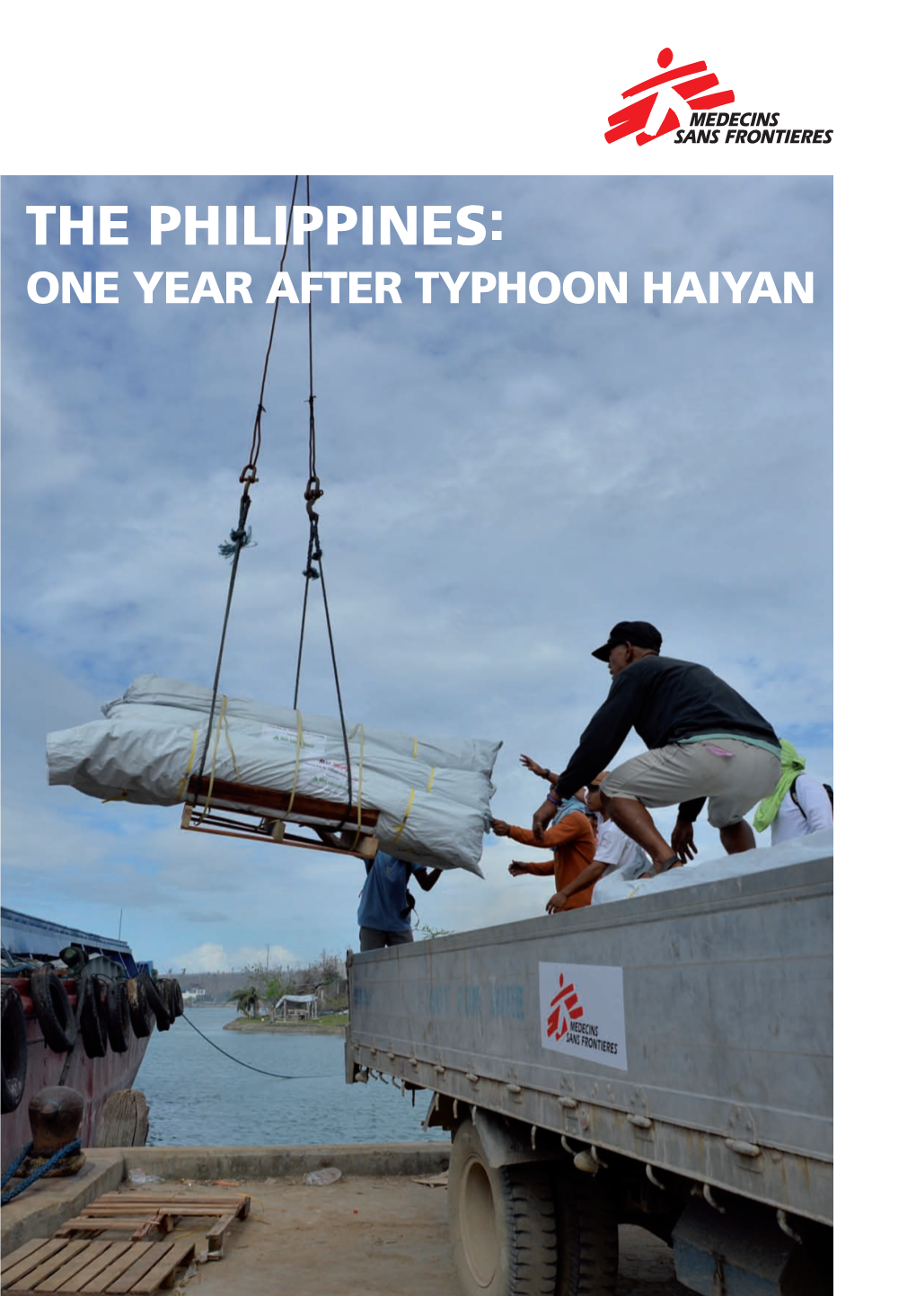 THE PHILIPPINES: ONE YEAR AFTER TYPHOON HAIYAN a Report on Médecins Sans Frontières’ Humanitarian Response