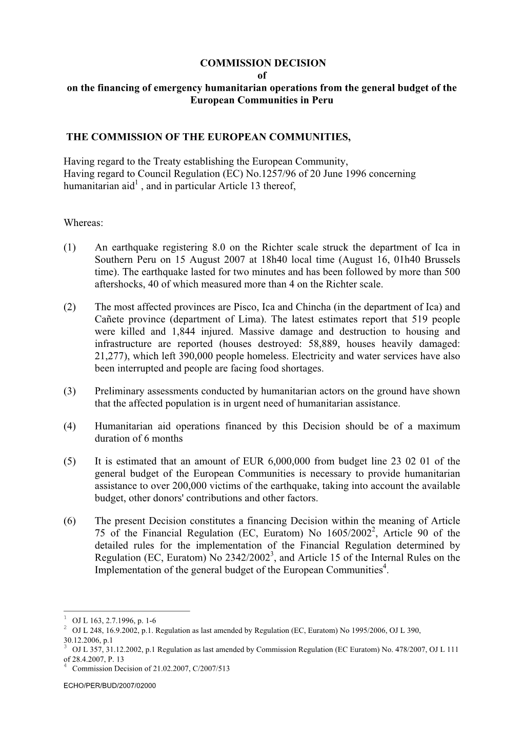 COMMISSION DECISION of on the Financing of Emergency Humanitarian Operations from the General Budget of the European Communities in Peru