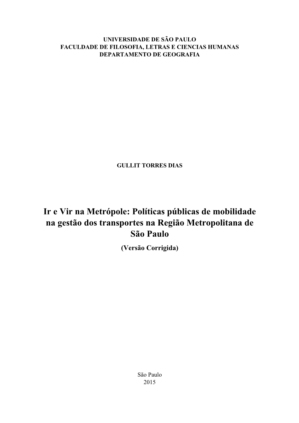 Ir E Vir Na Metrópole: Políticas Públicas De Mobilidade Na Gestão Dos Transportes Na Região Metropolitana De São Paulo (Versão Corrigida)