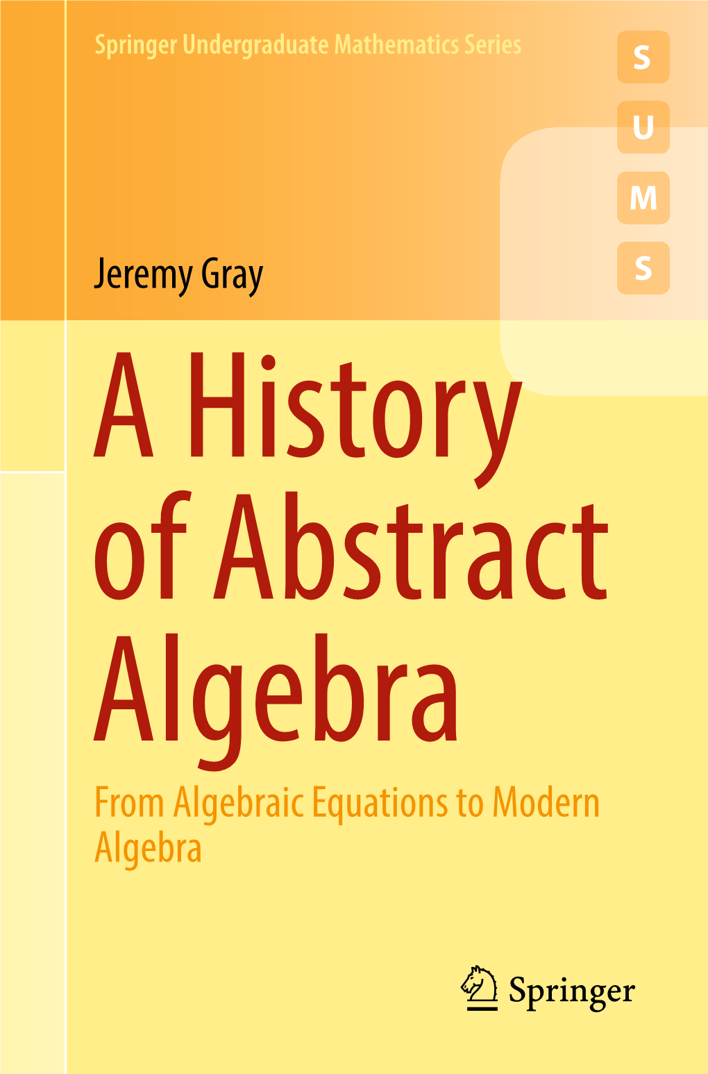 Jeremy Gray from Algebraic Equations to Modern Algebra