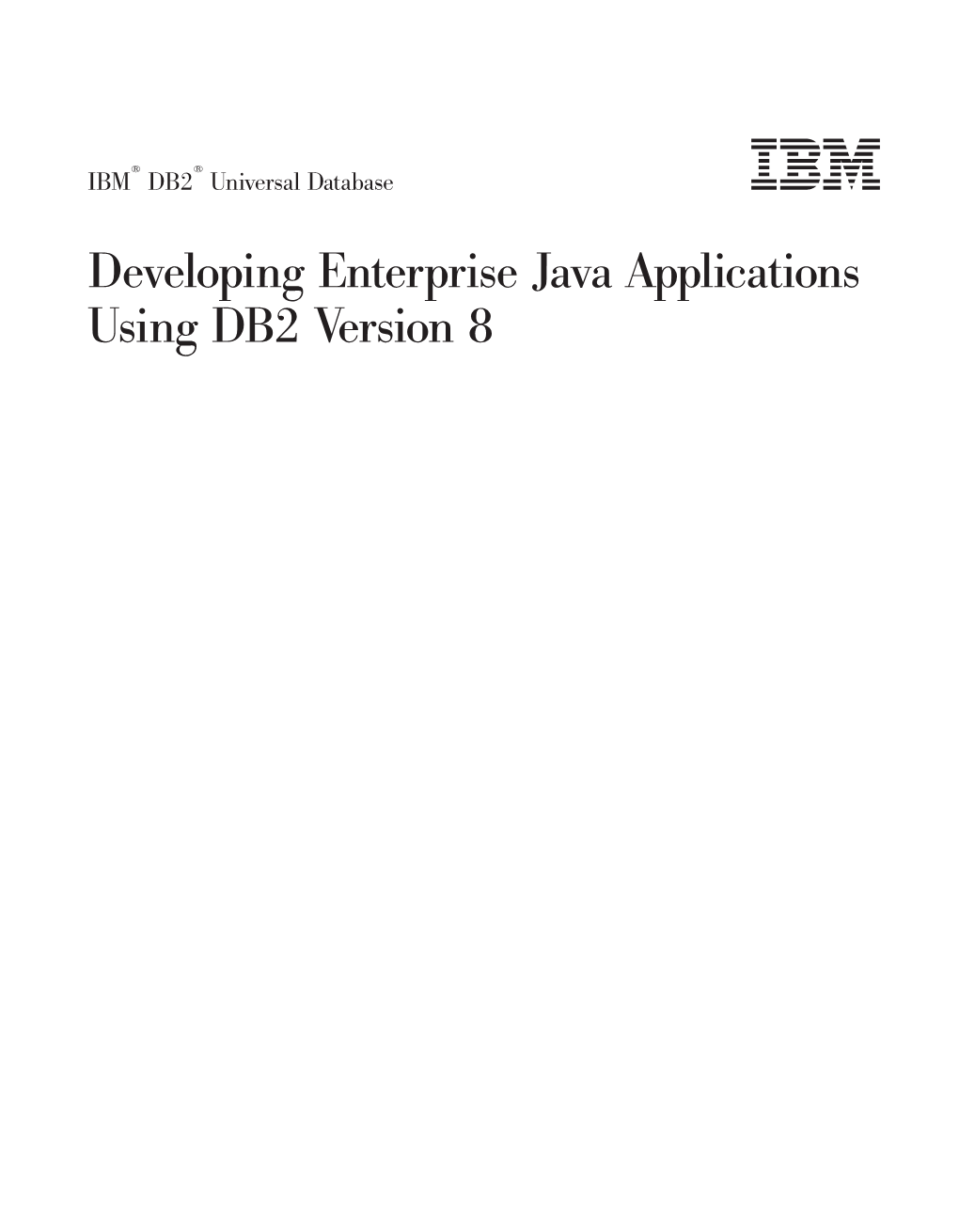 Developing Enterprise Java Applications Using DB2 Version 8