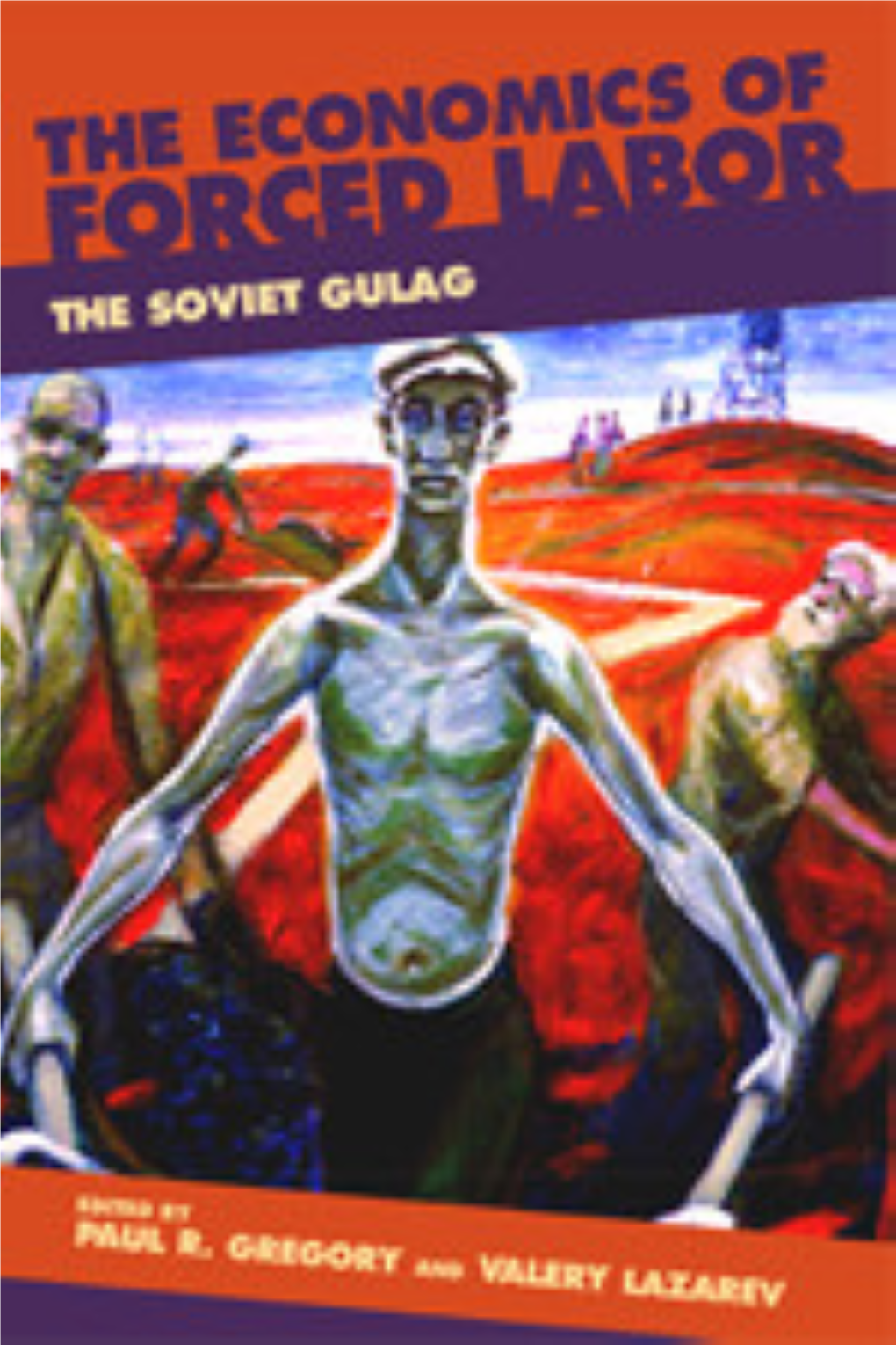 The Economics of Forced Labor, the Soviet Gulag. [Gregory
