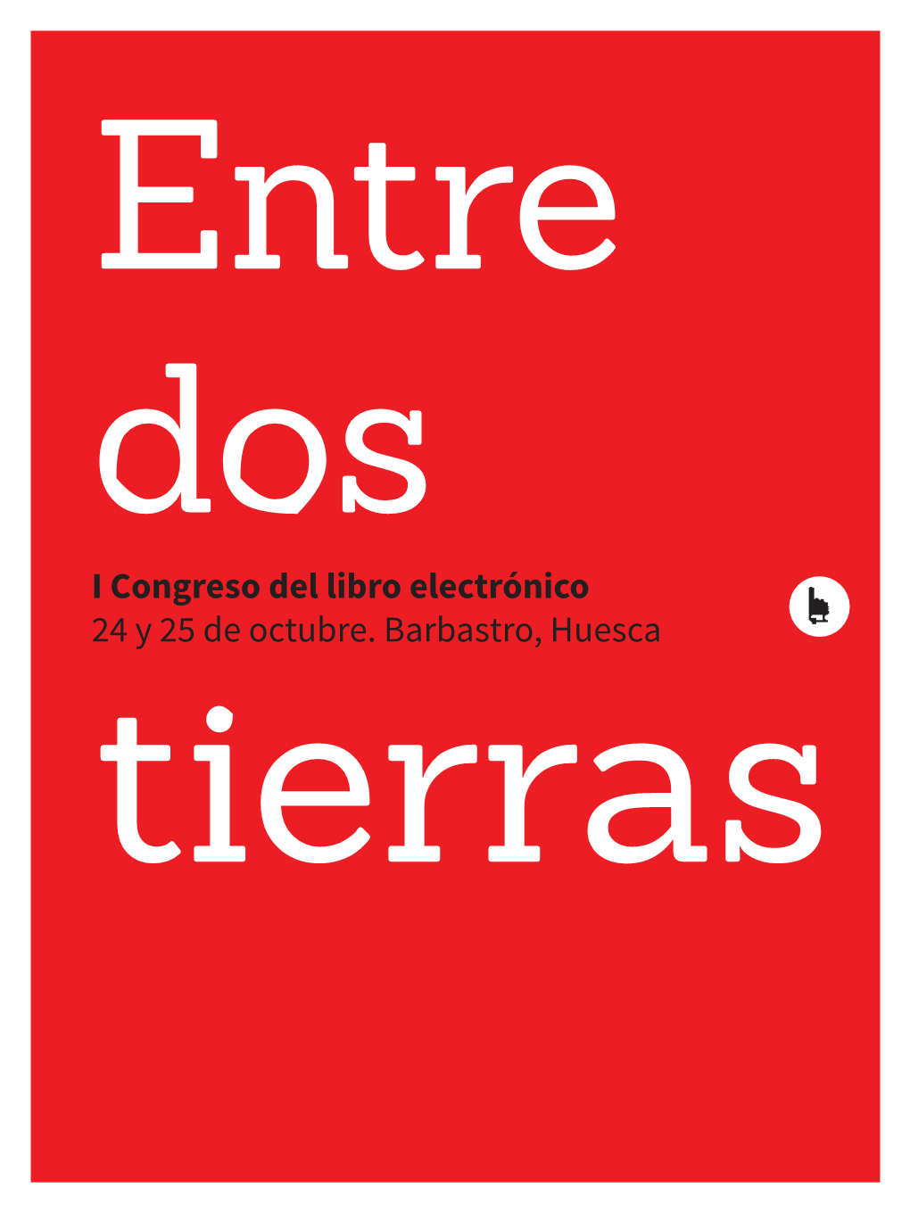 I Congreso Del Libro Electrónico 24 Y 25 De Octubre. Barbastro, Huesca Tierras I Congreso Del Libro Electrónico Barbastro, 24 Y 25 De Octubre De 2013