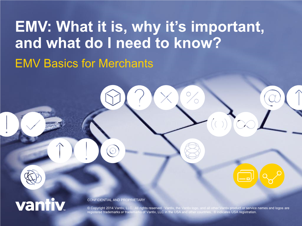 EMV: What It Is, Why It’S Important, and What Do I Need to Know? EMV Basics for Merchants