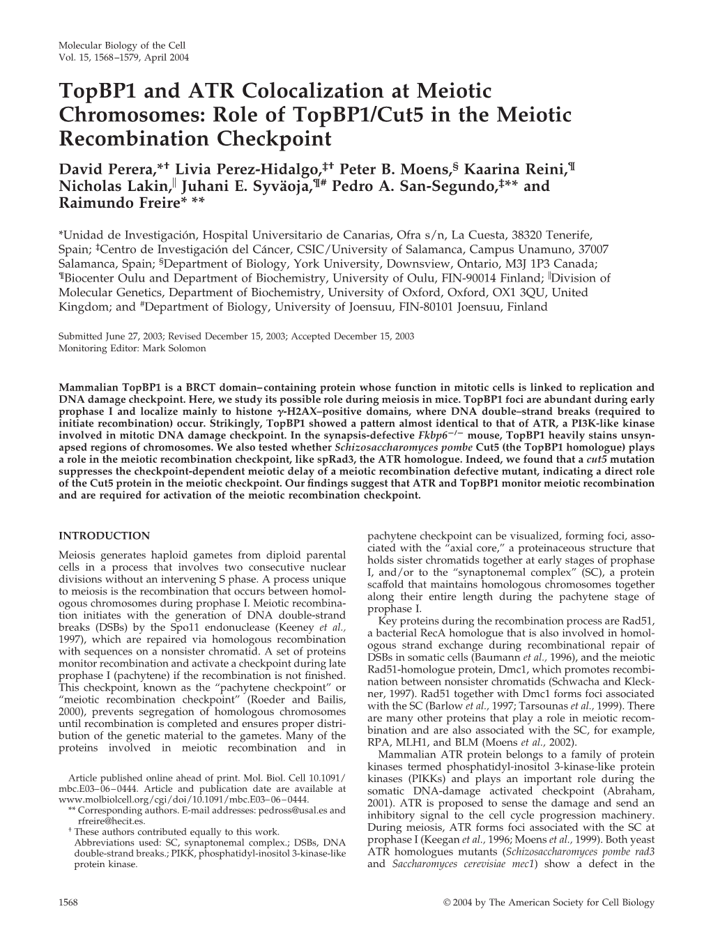 Topbp1 and ATR Colocalization at Meiotic Chromosomes: Role of Topbp1/Cut5 in the Meiotic Recombination Checkpoint David Perera,*† Livia Perez-Hidalgo,‡† Peter B