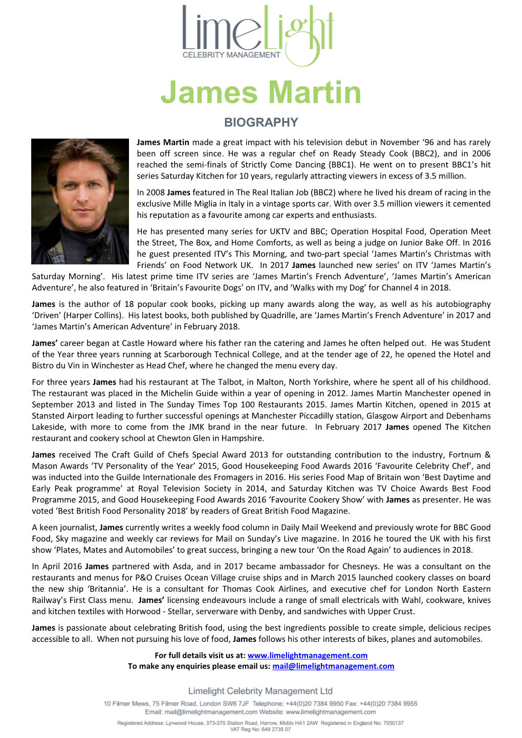 James Martin BIOGRAPHY James Martin Made a Great Impact with His Television Debut in November ‘96 and Has Rarely Been Off Screen Since