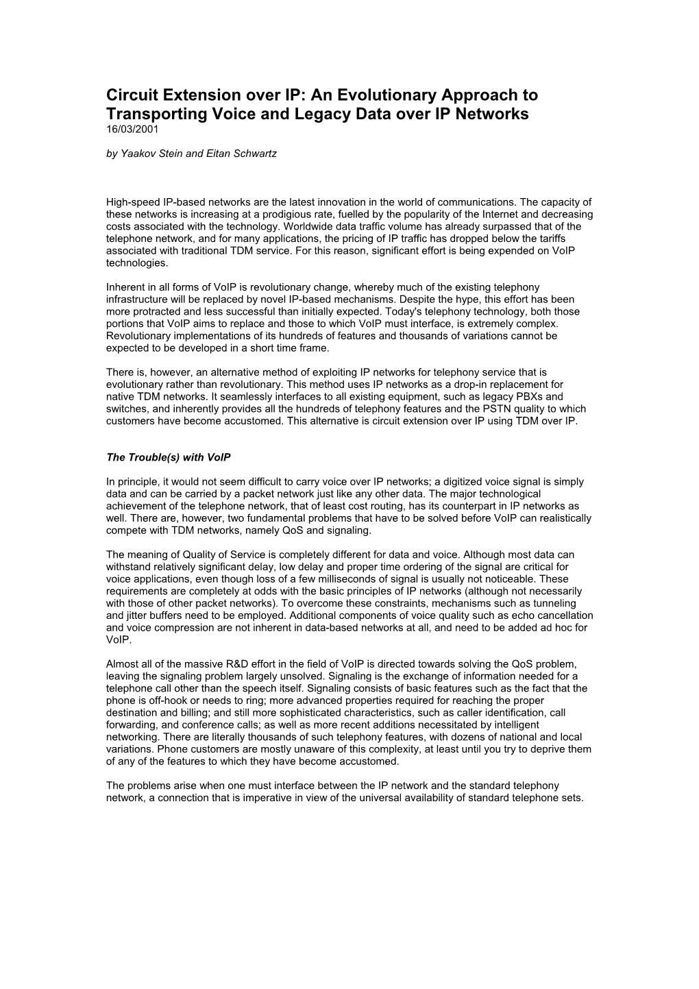 Circuit Extension Over IP: an Evolutionary Approach to Transporting Voice and Legacy Data Over IP Networks 16/03/2001 by Yaakov Stein and Eitan Schwartz