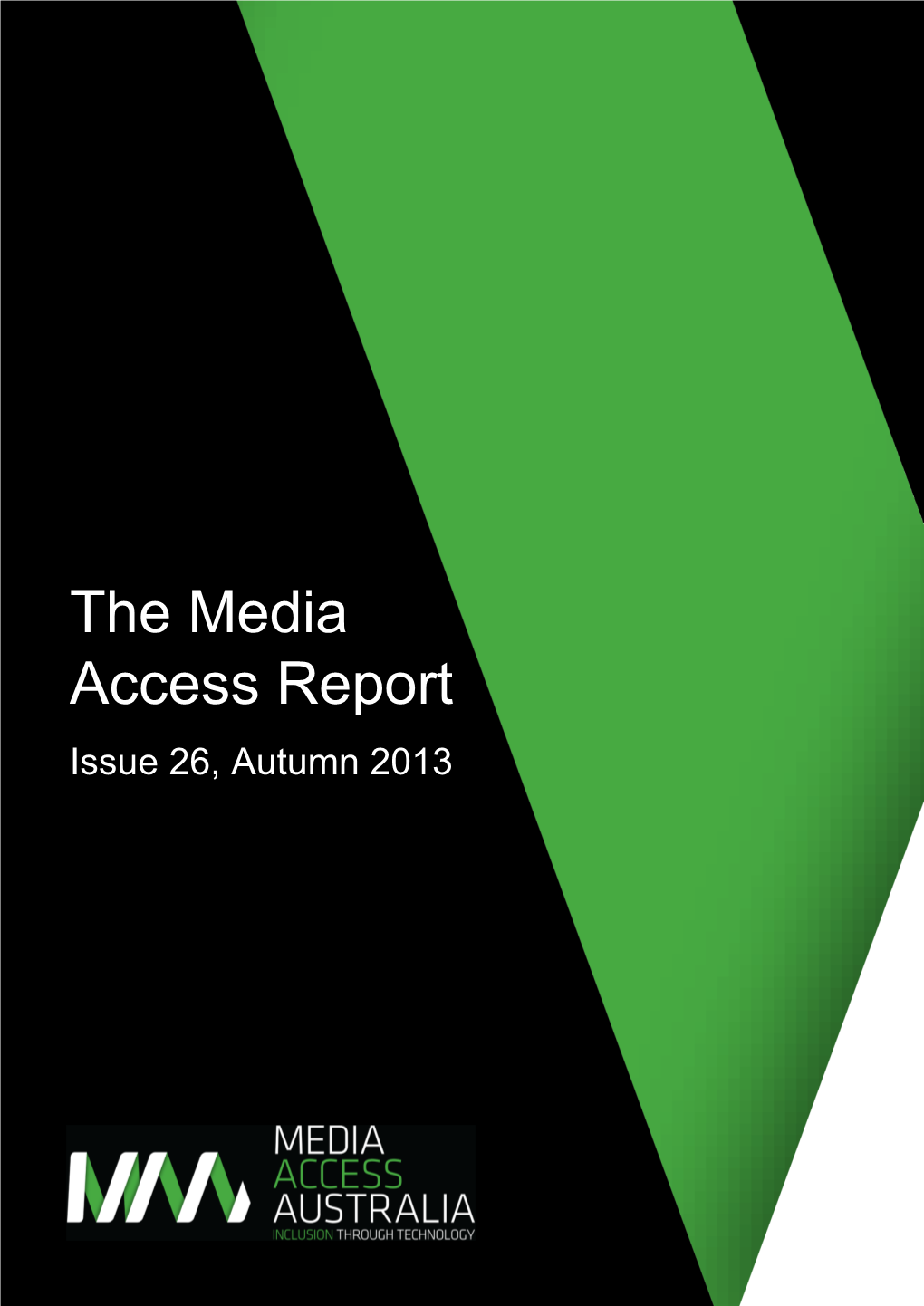 The Media Access Report Issue 26, Autumn 2013