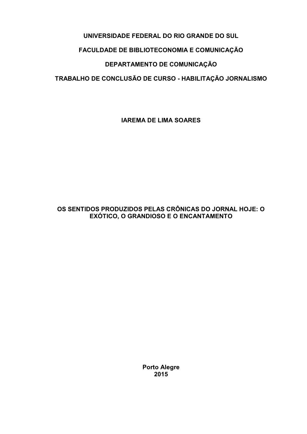 Universidade Federal Do Rio Grande Do Sul Faculdade De Biblioteconomia E Comunicação Departamento De Comunicação Trabalho De