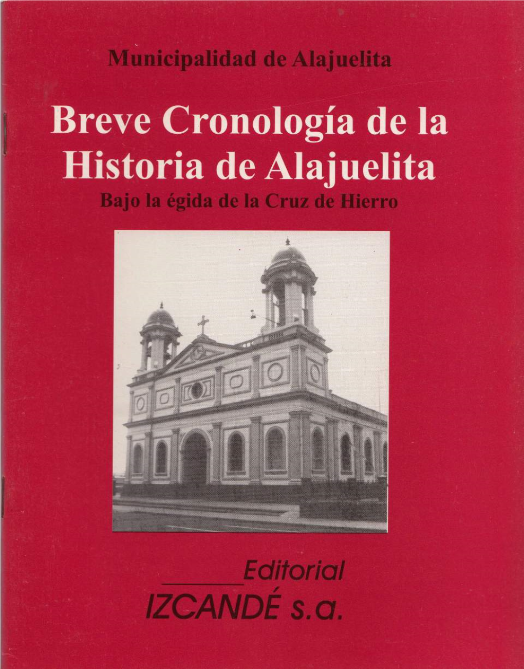 Breve Cronología De La Historia De Alajuelita Bajo La Égida De La Cruz De Hierro