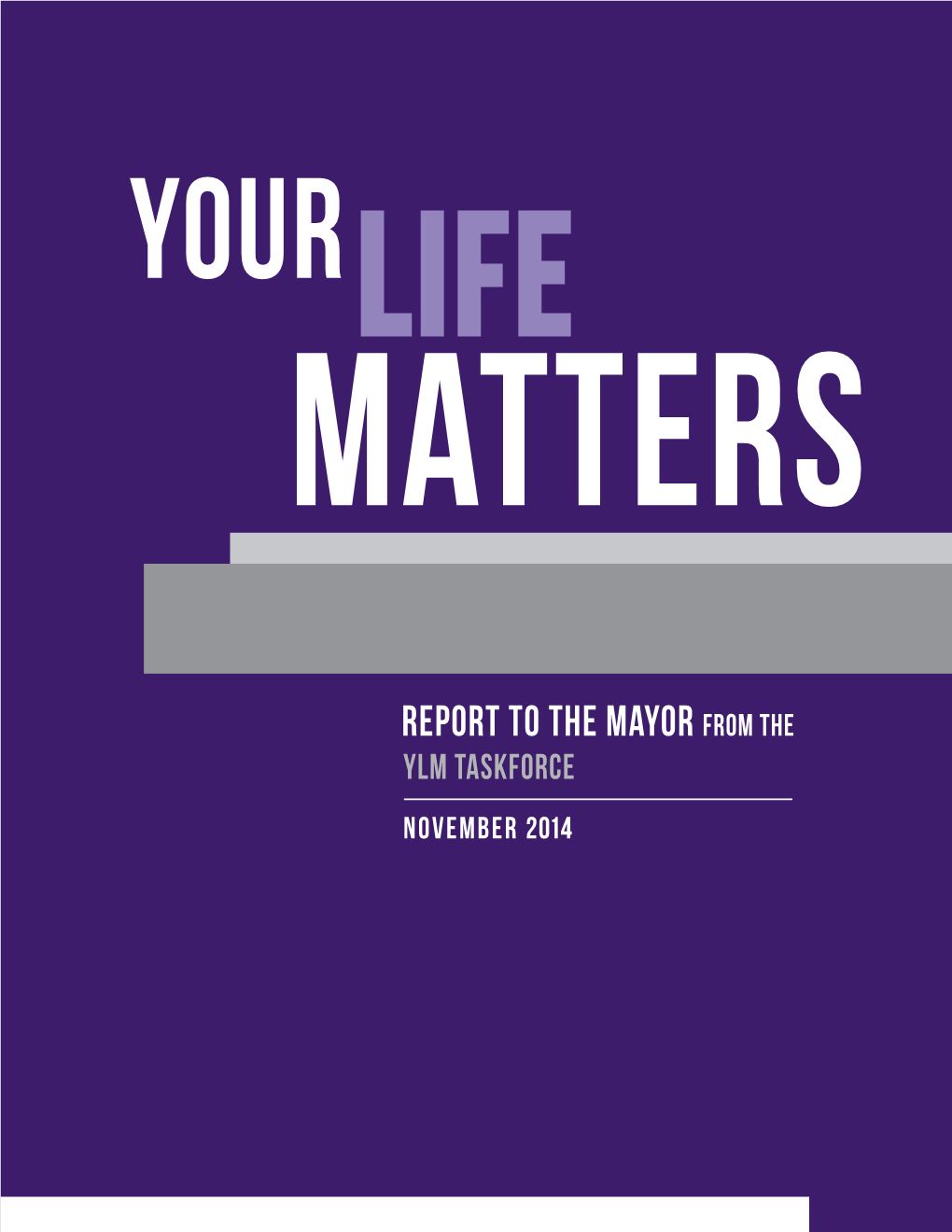 Report to the Mayor from the YLM Taskforce NOVEMBER 2014 Table of Contents