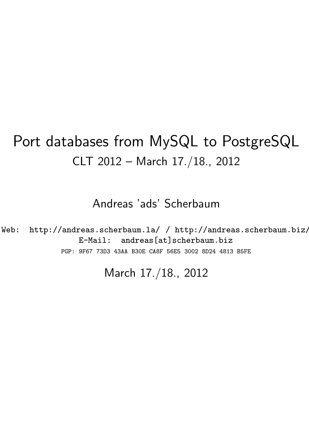 Port Databases from Mysql to Postgresql CLT 2012 – March 17./18., 2012