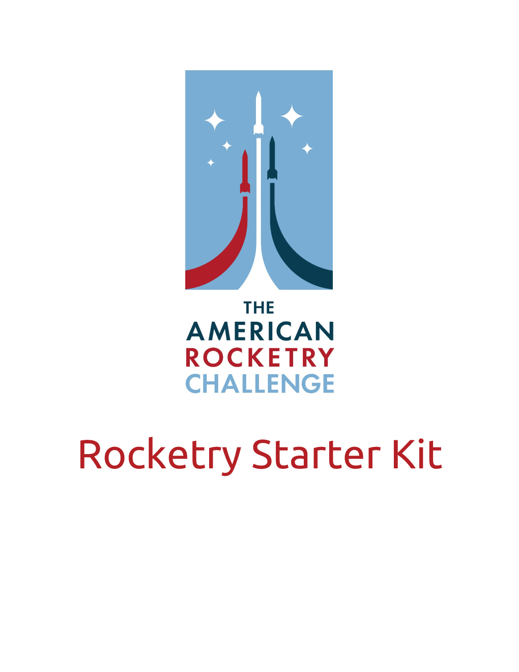 Rocketry Starter Kit the AMERICAN ROCKETRY CHALLENGE the WORLD’S LARGEST STUDENT ROCKET CONTEST