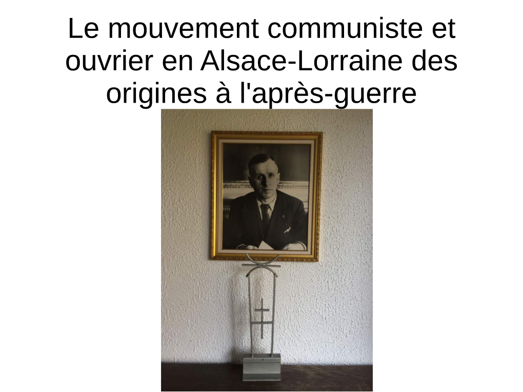 Le Mouvement Communiste Et Ouvrier En Alsace-Lorraine Des Origines À L'après-Guerre