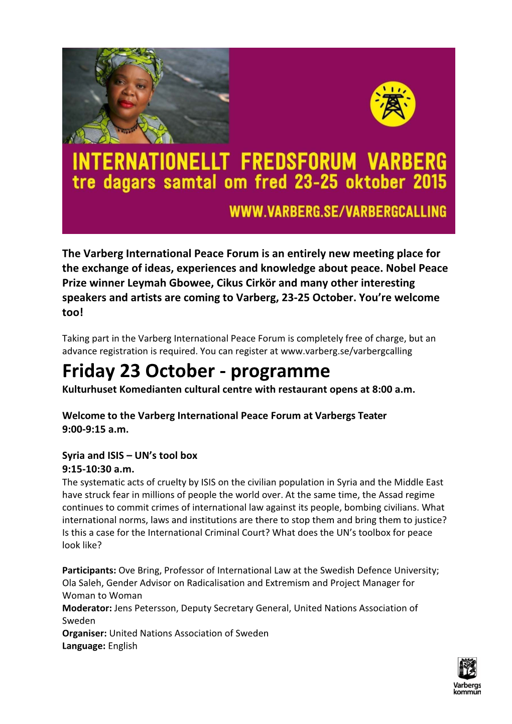 Friday 23 October - Programme Kulturhuset Komedianten Cultural Centre with Restaurant Opens at 8:00 A.M