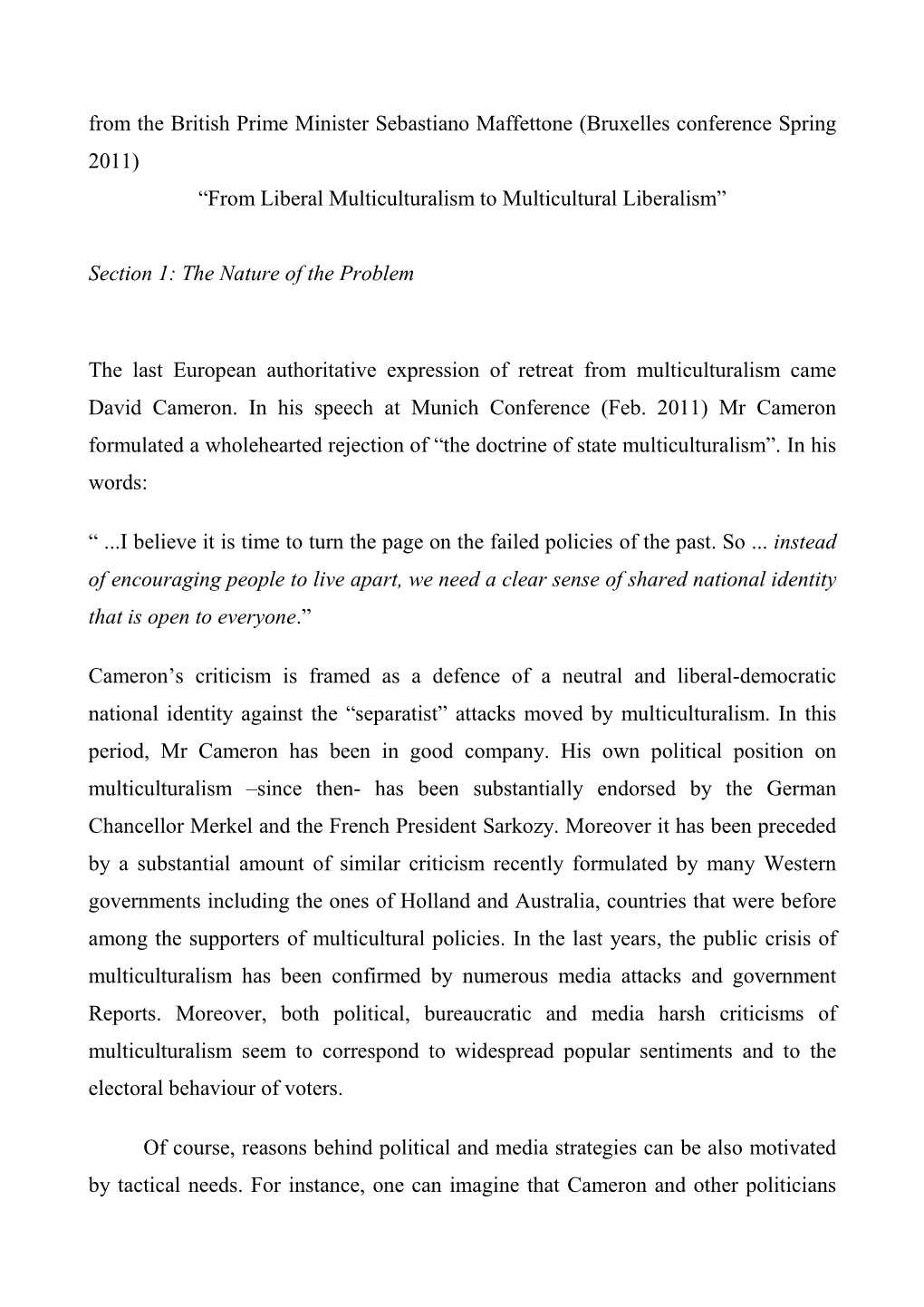 From the British Prime Minister Sebastiano Maffettone (Bruxelles Conference Spring 2011) “From Liberal Multiculturalism to Multicultural Liberalism”