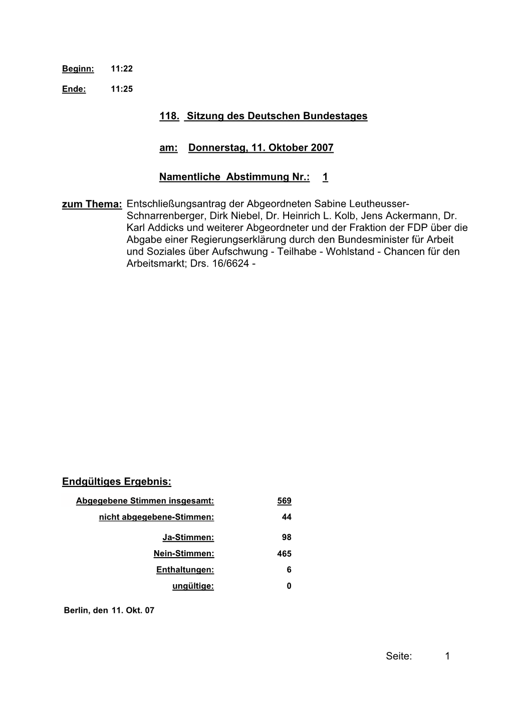 Donnerstag, 11. Oktober 2007 Namentliche Abstimmung Nr.: 1 Sitzung Des Deutschen Bundestages Endgültiges Ergebnis