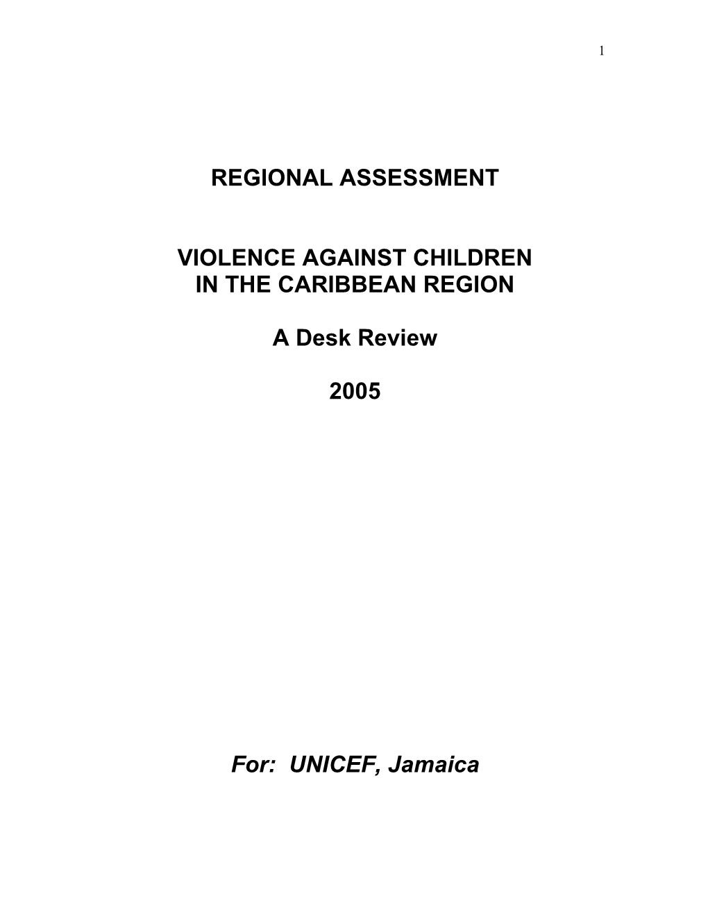 REGIONAL ASSESSMENT VIOLENCE AGAINST CHILDREN in the CARIBBEAN REGION a Desk Review 2005 For: UNICEF, Jamaica