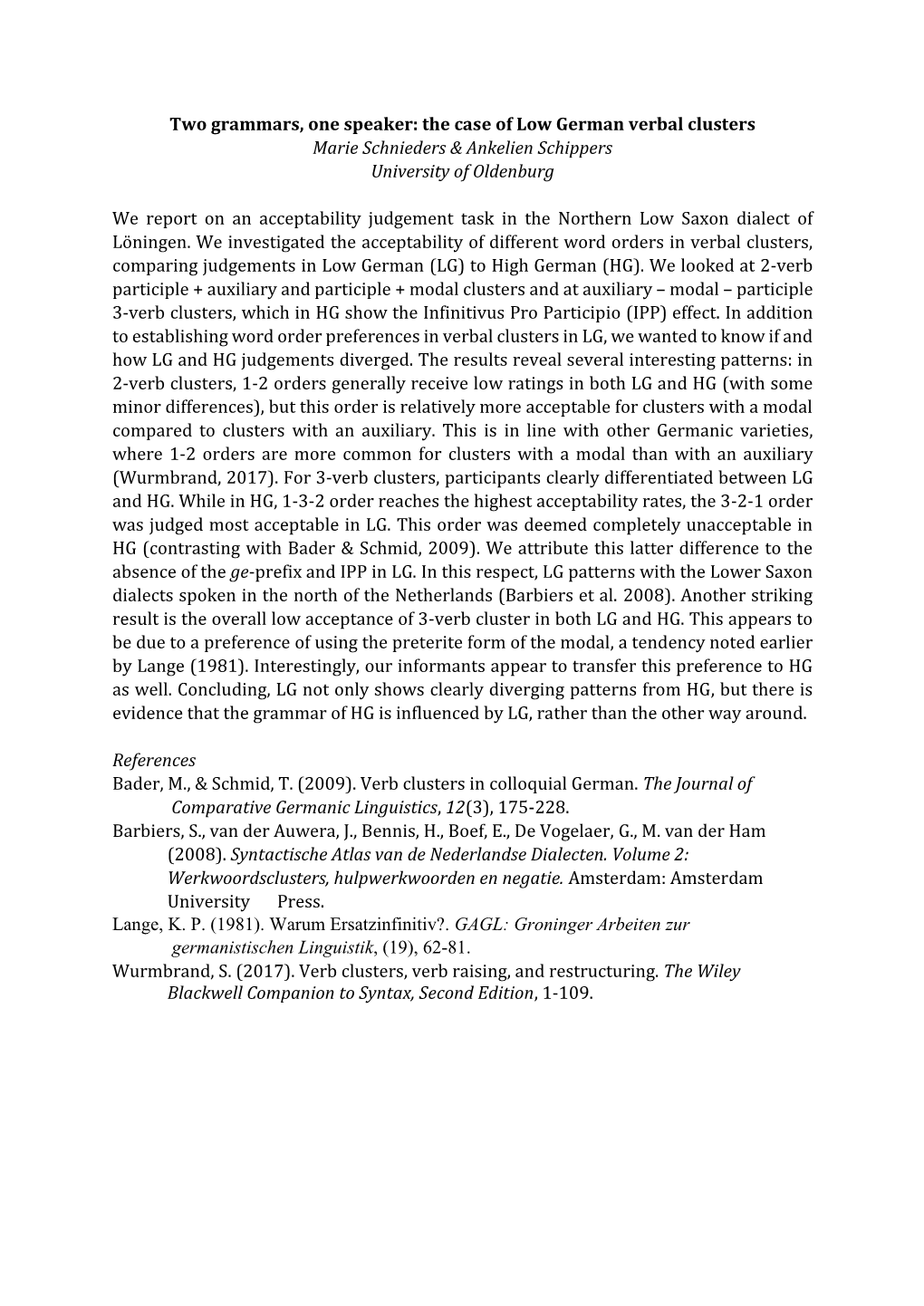 Two Grammars, One Speaker: the Case of Low German Verbal Clusters Marie Schnieders & Ankelien Schippers University of Oldenburg