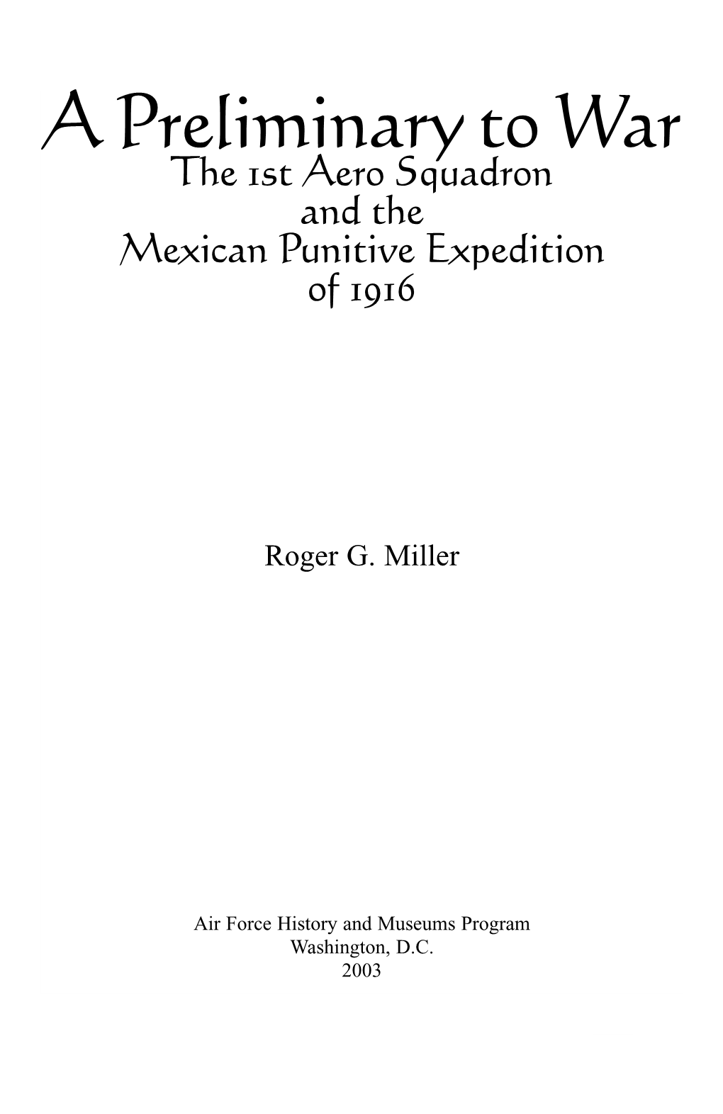 A Preliminary to War the 1St Aero Squadron and the Mexican Punitive Expedition of 1916