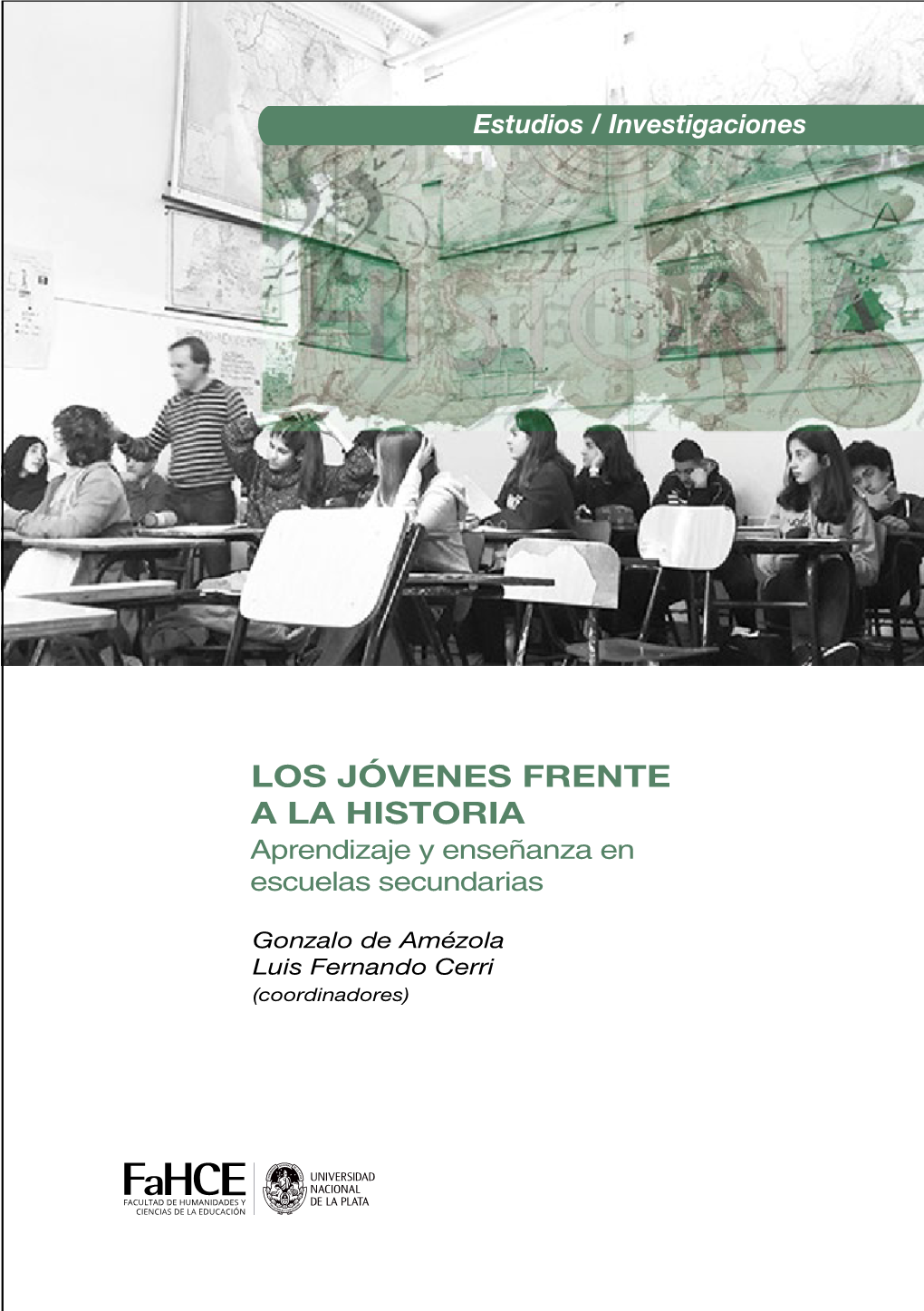 Los Jovenes Frente a La Historia. Aprendizaje Y Ensenanza En Escuelas Secundarias