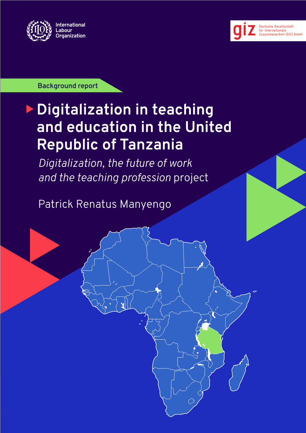 Digitalization in Teaching and Education in the United Republic of Tanzania Digitalization, the Future of Work and the Teaching Profession Project