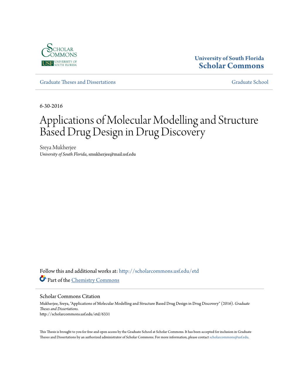 Applications of Molecular Modelling and Structure Based Drug Design in Drug Discovery Sreya Mukherjee University of South Florida, Smukherjee@Mail.Usf.Edu