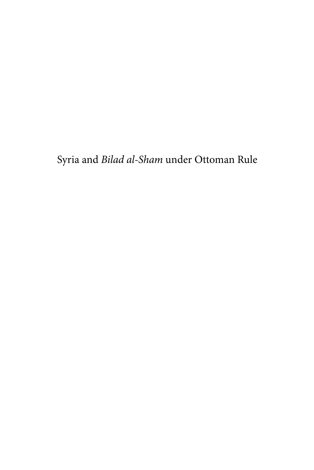 Syria and Bilad Al-Sham Under Ottoman Rule Th E Ottoman Empire and Its Heritage