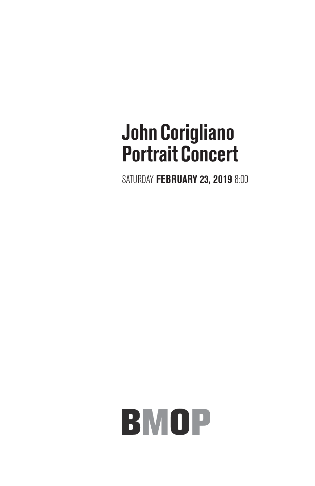 John Corigliano Portrait Concert SATURDAY FEBRUARY 23, 2019 8:00 John Corigliano Portrait Concert