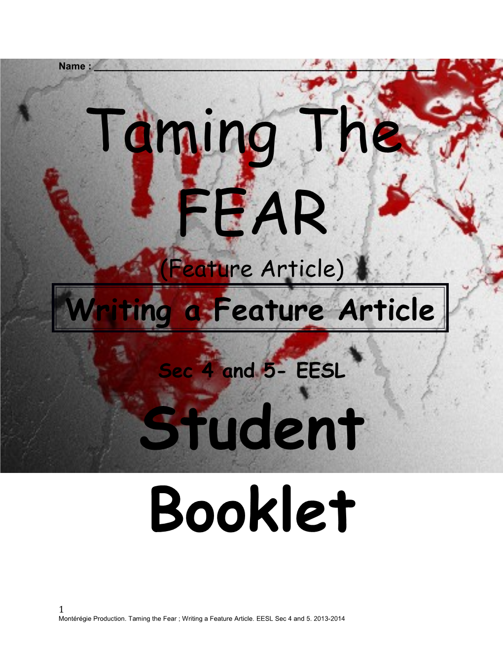 Montérégie Production. Taming the Fear ; Writing a Feature Article. EESL Sec 4 and 5. 2013-2014