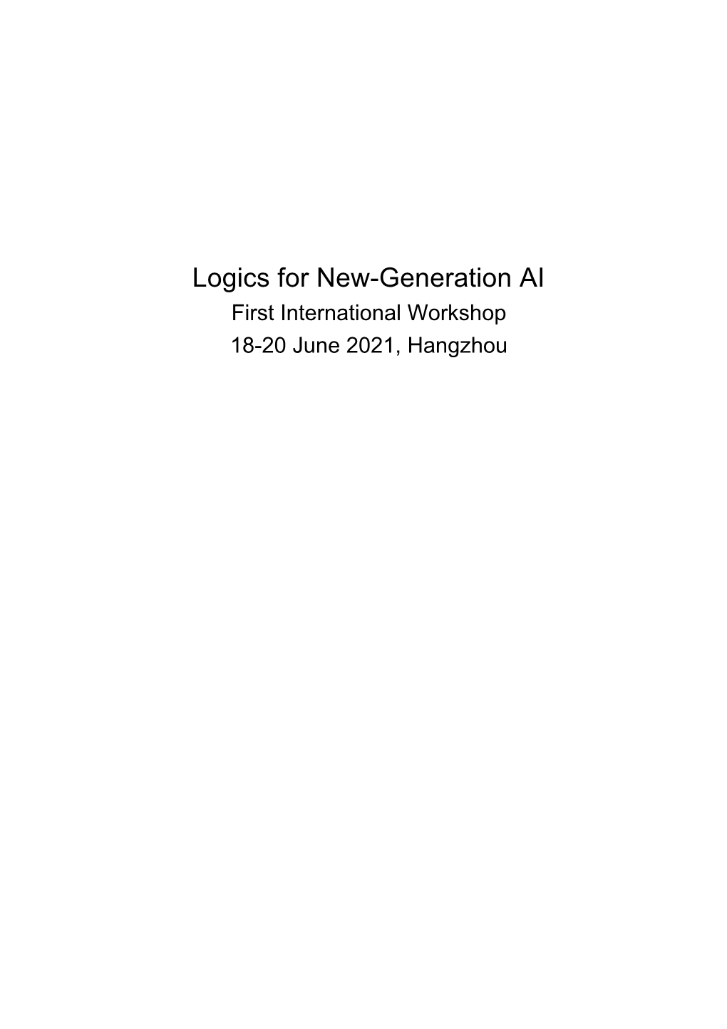Logics for New-Generation AI First International Workshop 18-20 June 2021, Hangzhou
