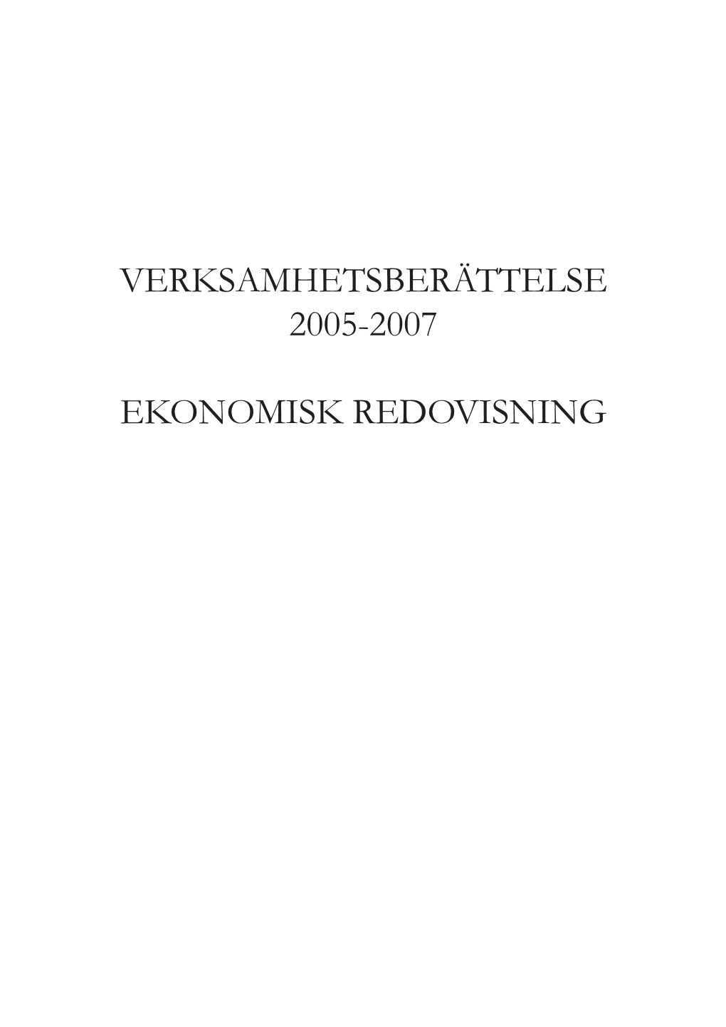 Verksamhetsberättelse 2005-2007 Ekonomisk Redovisning