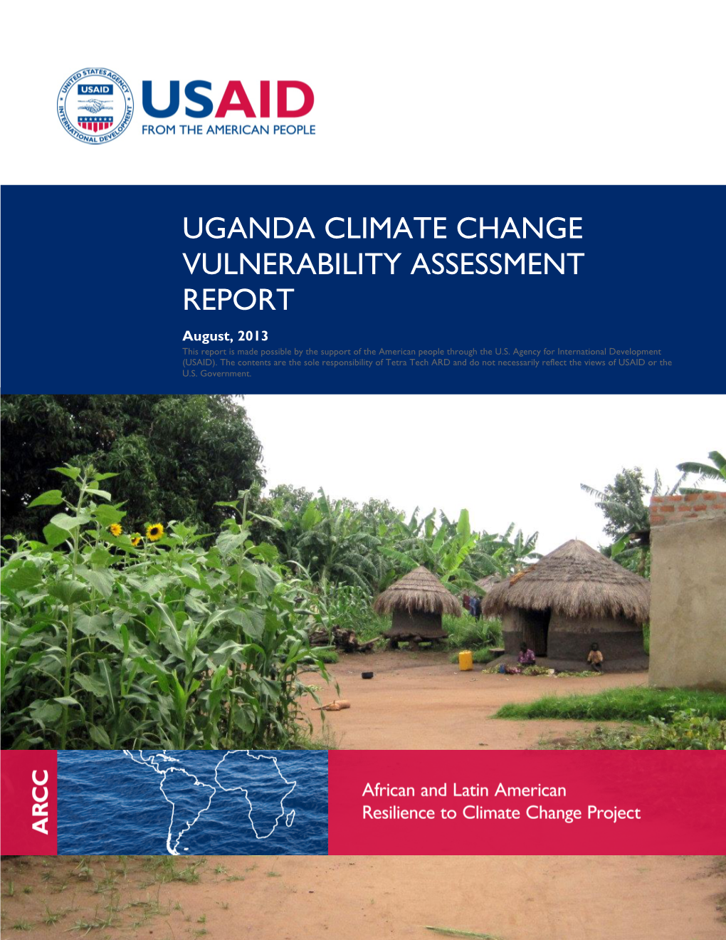 UGANDA CLIMATE CHANGE VULNERABILITY ASSESSMENT REPORT August, 2013 This Report Is Made Possible by the Support of the American People Through the U.S