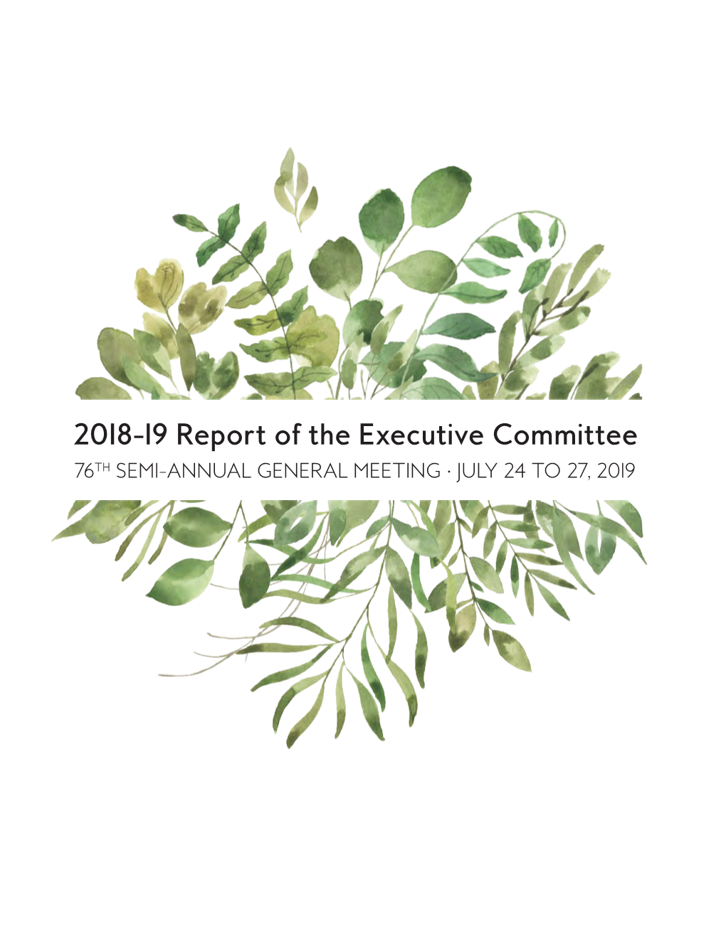 2018-19 Report of the Executive Committee 76 TH SEMI-ANNUAL GENERAL MEETING • JULY 24 to 27, 2019