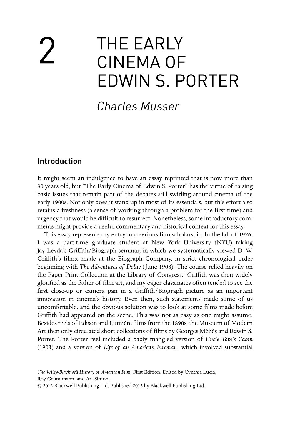 The Early Cinema of Edwin S. Porter” Has the Virtue of Raising Basic Issues That Remain Part of the Debates Still Swirling Around Cinema of the Early 1900S