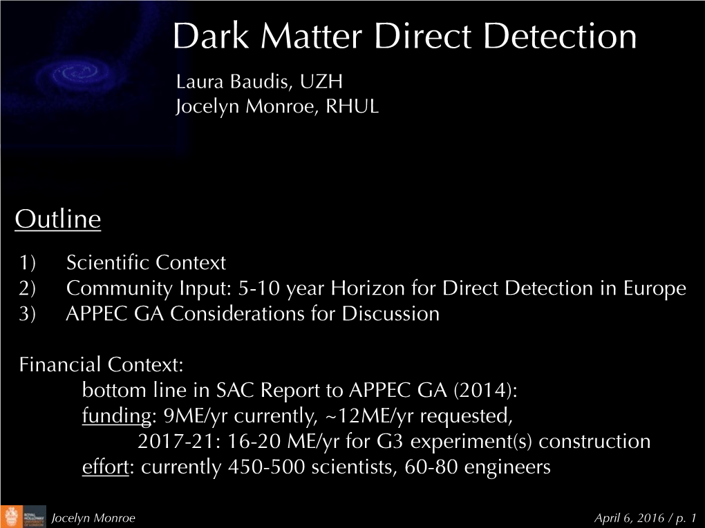 Dark Matter Direct Detection Laura Baudis, UZH Jocelyn Monroe, RHUL