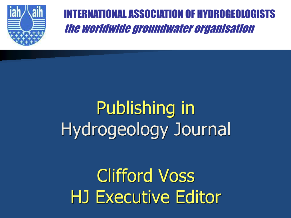 Publishing in Hydrogeology Journal Clifford Voss HJ Executive Editor