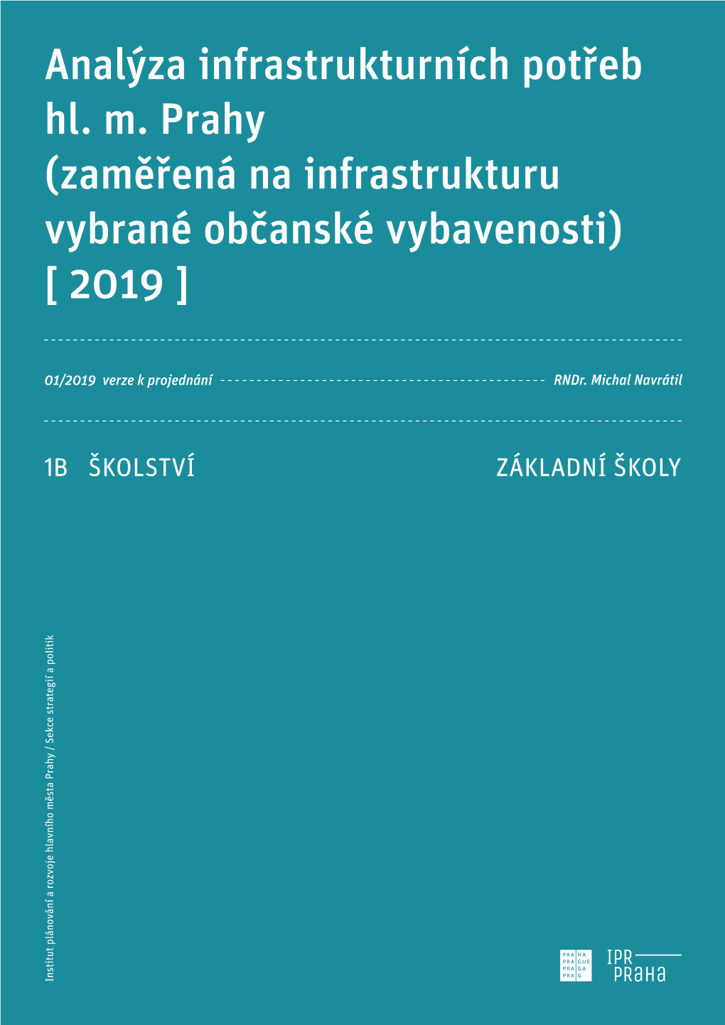 Analýza Infrastrukturních Potřeb Hl. M. Prahy (Zaměřená Na Infrastrukturu Vybrané Občanské Vybavenosti) [ 2019 ]