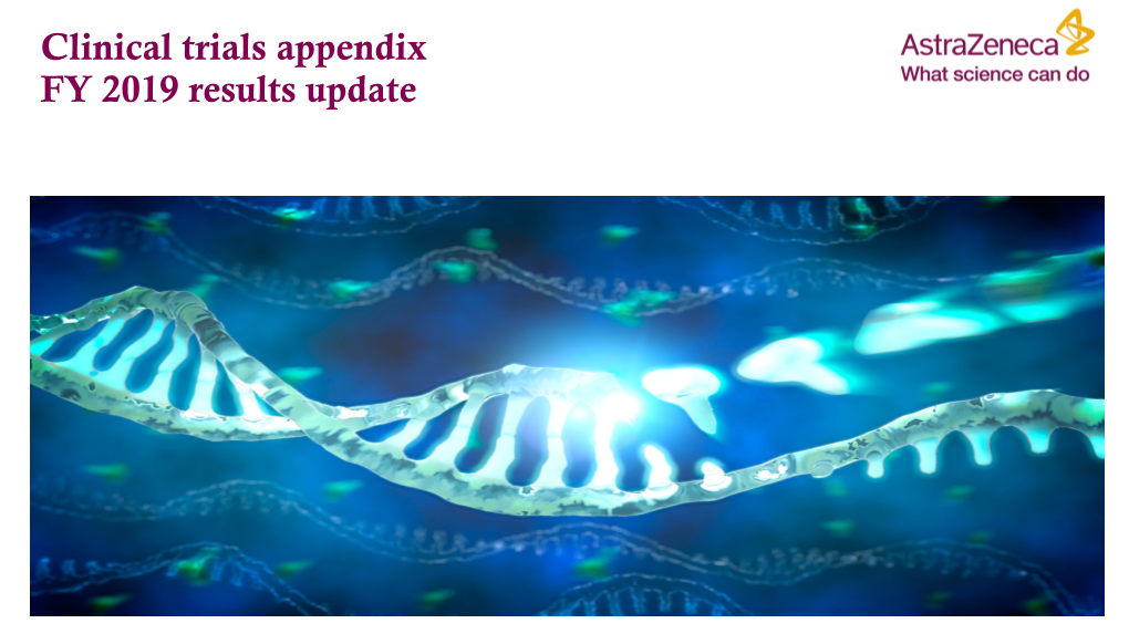 Clinical Trials Appendix FY 2019 Results Update Movement Since Q3 2019 Update