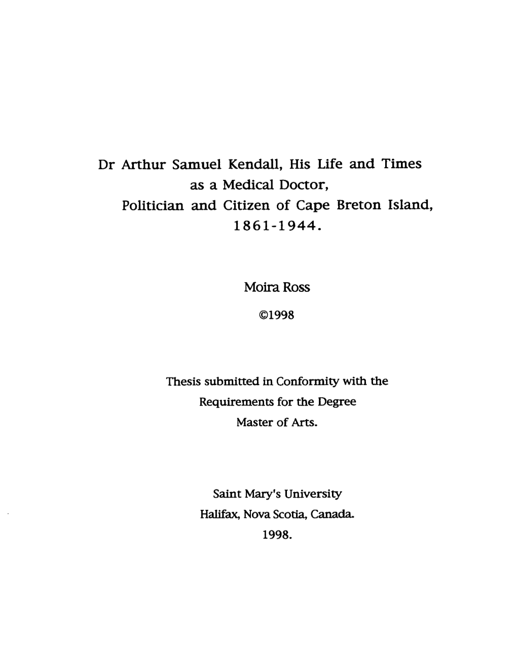 Dr Arthur Samuel Kendall, His Life and Times As a Medical Doaor, Politician and Citizen of Cape Breton Island, 1861-1944