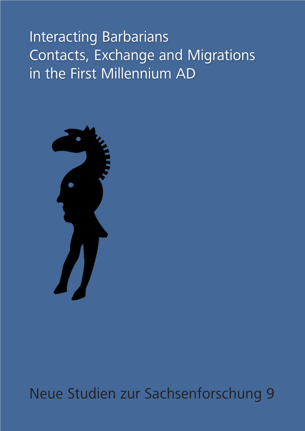 Interacting Barbarians Contacts, Exchange and Migrations in the First Millennium AD