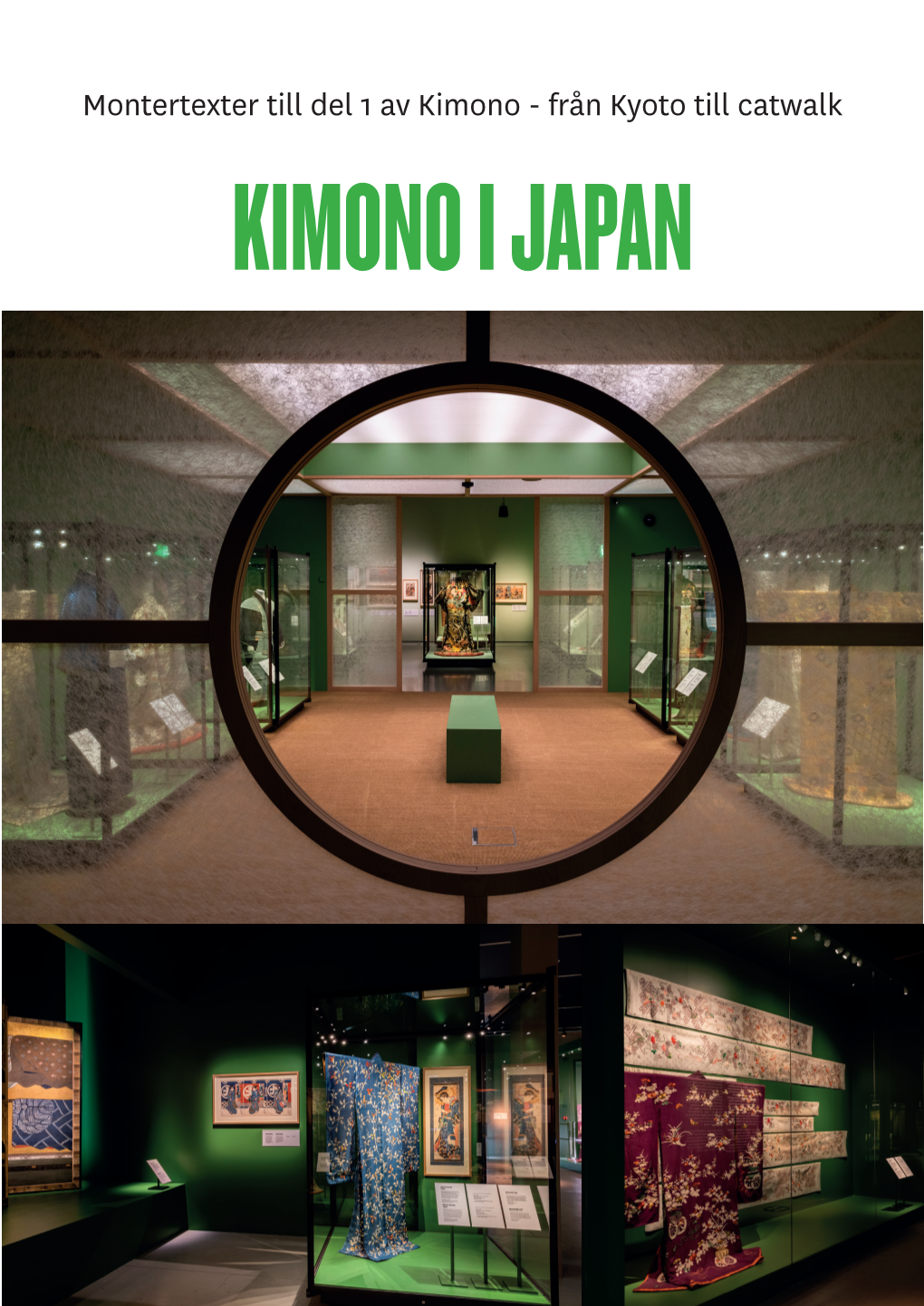 Montertexter Till Del 1 Av Kimono - Från Kyoto Till Catwalk KIMONO I JAPAN KIMONO – FRÅN KYOTO TILL CATWALK