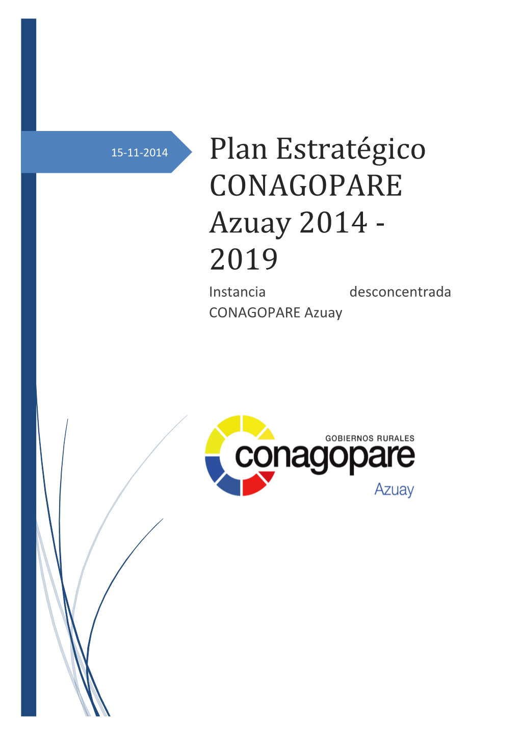 Plan Estratégico CONAGOPARE Azuay 2014 - 2019 Instancia Desconcentrada CONAGOPARE Azuay PLAN ESTRATÉGICO CONAGOPARE AZUAY 2014 - 2019