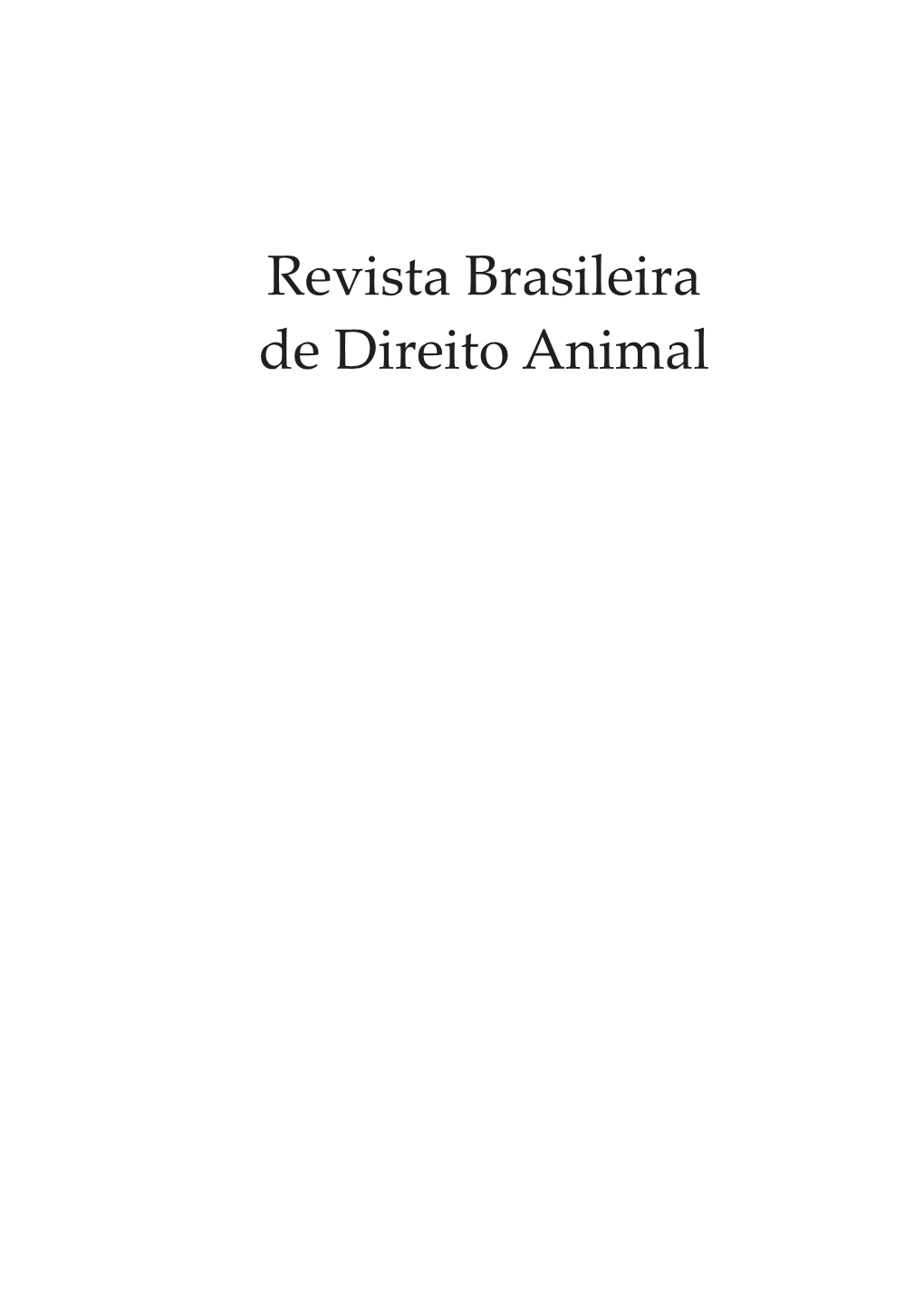 Revista Brasileira De Direito Animal Programa Em Núcleo Interdisciplinar De Pós-Graduação Em Pesquisa E Extensão Em Direito Direito Da UFBA Ambiental E Direito Animal