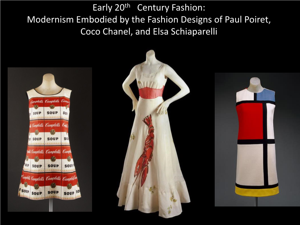 Early 20Th Century Fashion: Modernism Embodied by the Fashion Designs of Paul Poiret, Coco Chanel, and Elsa Schiaparelli