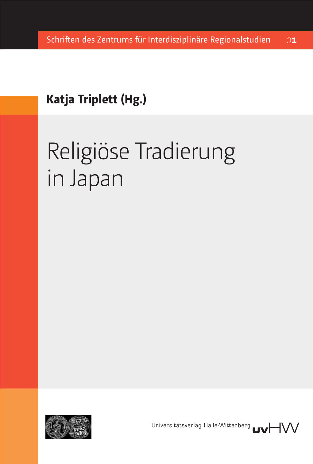 Religiöse Tradierung in Japan Religiöse Tradierung Tionen Und Gruppierungen Für Die Mög- Triplett (Hg.) Triplett