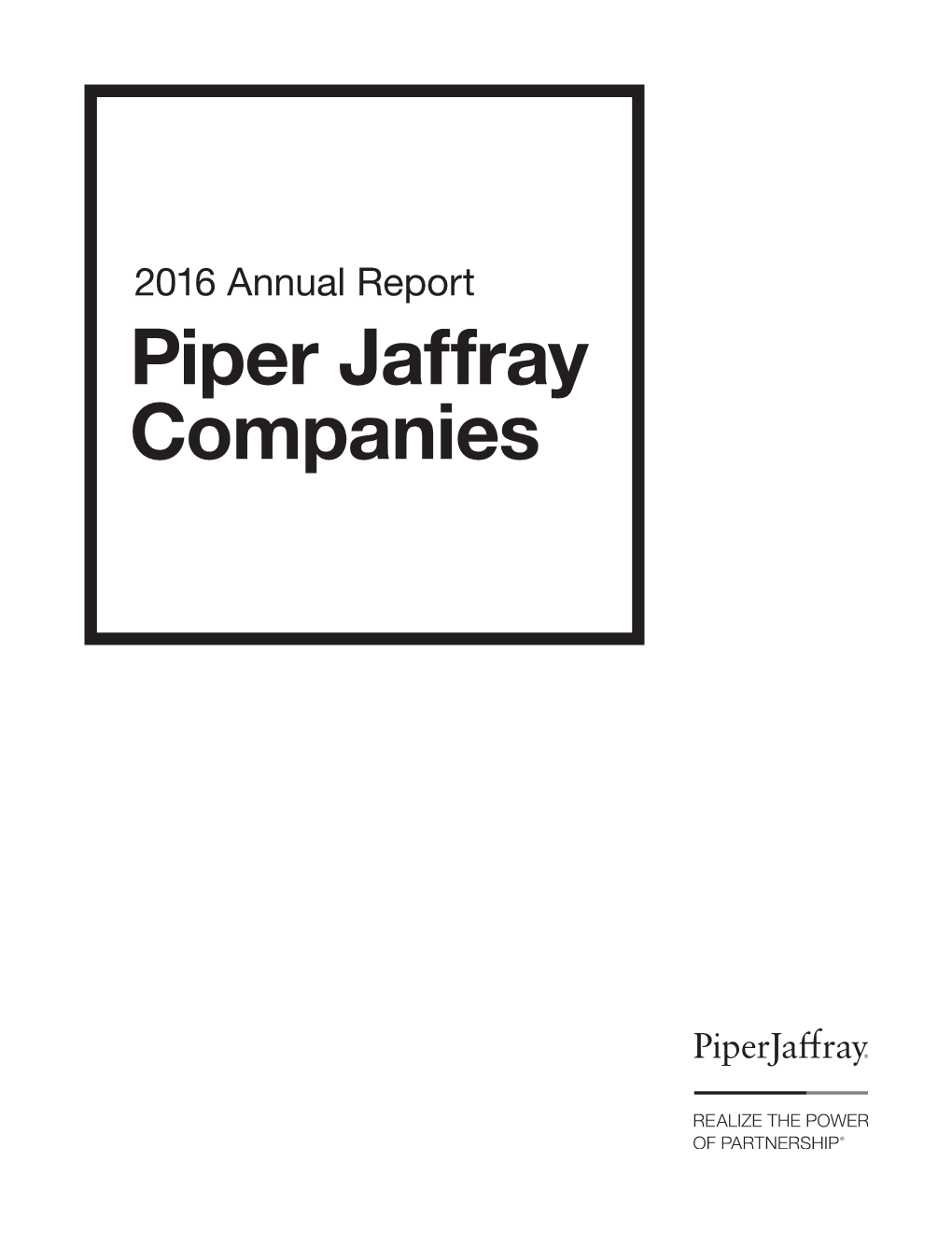 2016 Annual Report Piper Jaffray Companies Chairman’S Letter