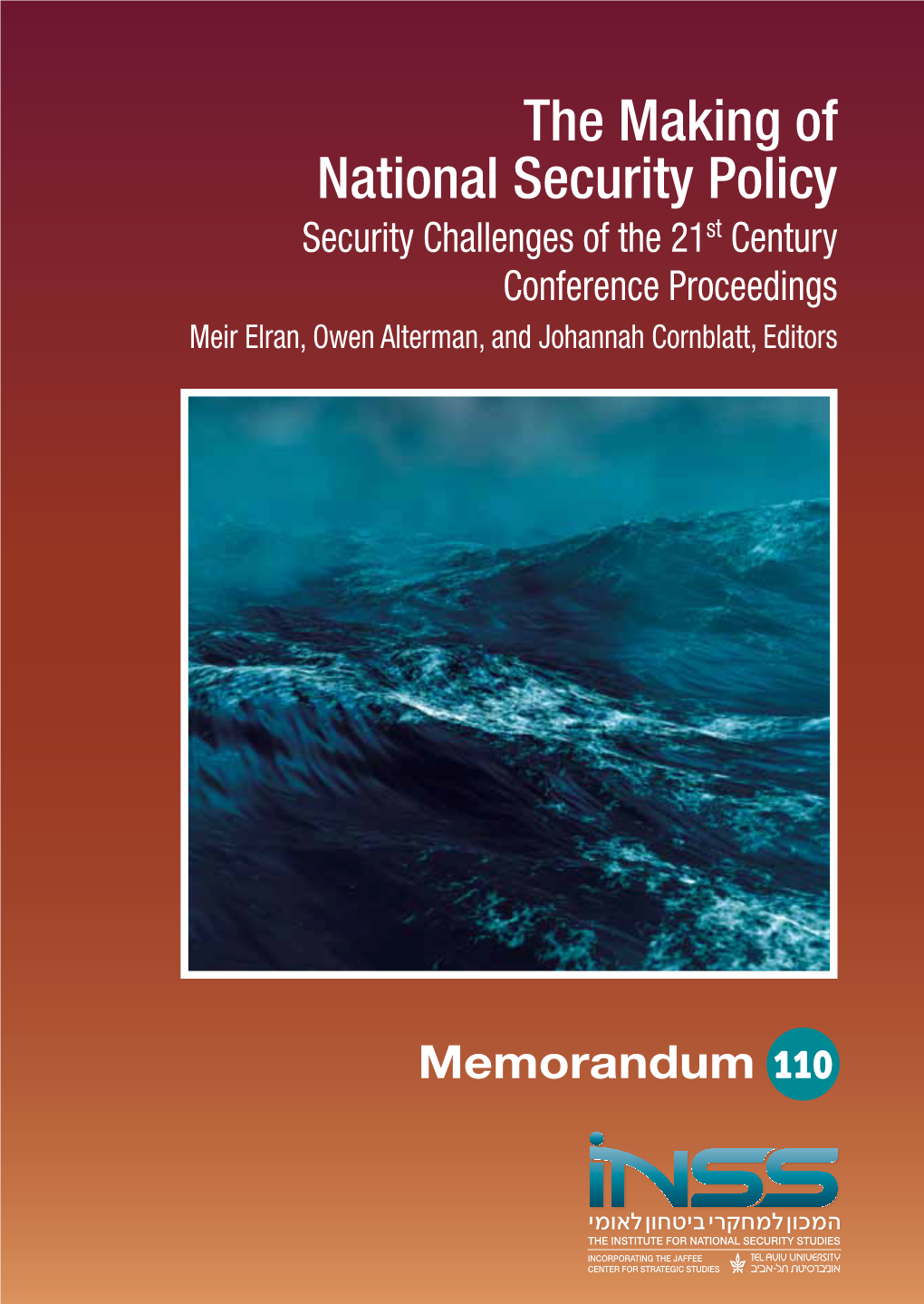 The Making of National Security Policy Security Challenges of the 21St Century Conference Proceedings Meir Elran, Owen Alterman, and Johannah Cornblatt, Editors