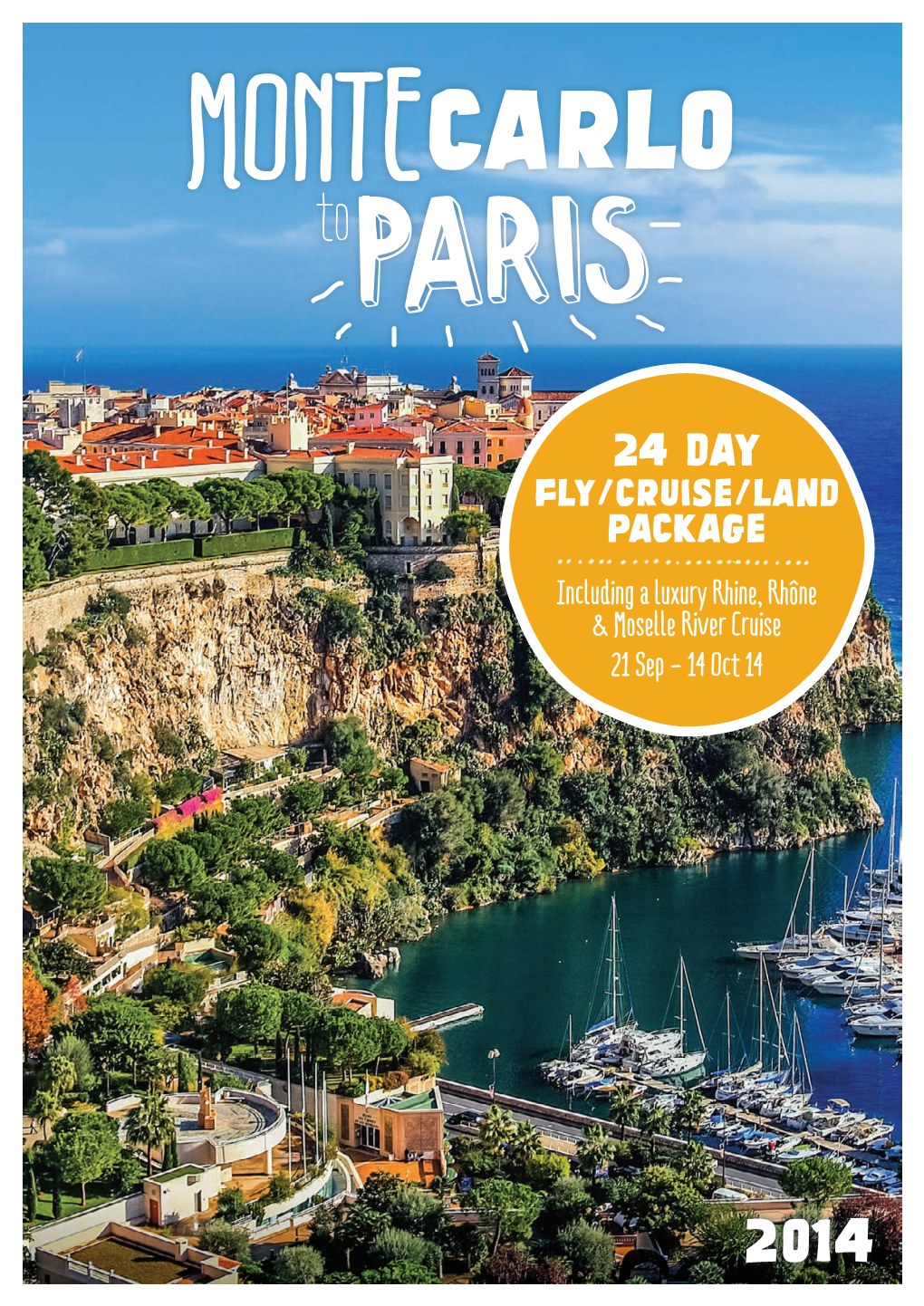 24 DAY FLY/CRUISE/LAND PACKAGE Including a Luxury Rhine, Rhône & Moselle River Cruise 21 Sep - 14 Oct 14