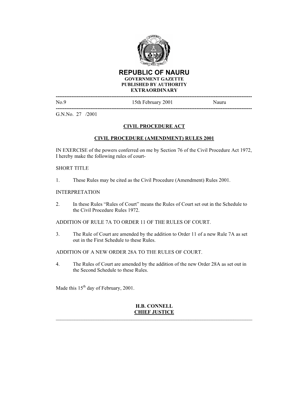 REPUBLIC of NAURU GOVERNMENT GAZETTE PUBLISHED by AUTHORITY EXTRAORDINARY ------No.9 15Th February 2001 Nauru ------G.N.No